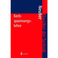 Kerbspannungslehre: Theorie der Spannungskonzentration Genaue Berechnung der Fes [Hardcover]