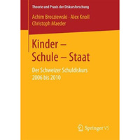 Kinder  Schule  Staat: Der Schweizer Schuldiskurs 2006 bis 2010 [Paperback]