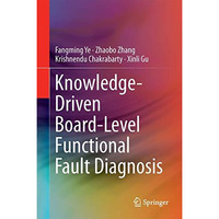 Knowledge-Driven Board-Level Functional Fault Diagnosis [Hardcover]