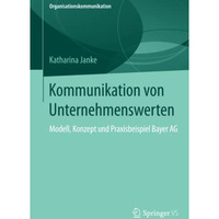 Kommunikation von Unternehmenswerten: Modell, Konzept und Praxisbeispiel Bayer A [Paperback]