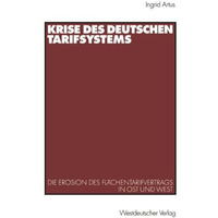 Krise des deutschen Tarifsystems: Die Erosion des Fl?chentarifvertrags in Ost un [Paperback]