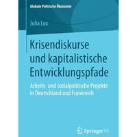 Krisendiskurse und kapitalistische Entwicklungspfade: Arbeits- und sozialpolitis [Paperback]