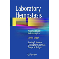 Laboratory Hemostasis: A Practical Guide for Pathologists [Paperback]