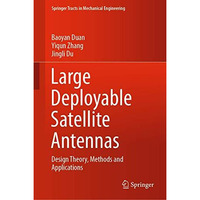 Large Deployable Satellite Antennas: Design Theory, Methods and Applications [Hardcover]