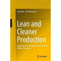 Lean and Cleaner Production: Applications in Prefabrication to Reduce Carbon Emi [Hardcover]