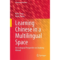 Learning Chinese in a Multilingual Space: An Ecological Perspective on Studying  [Hardcover]