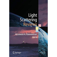 Light Scattering Reviews: Single and Multiple Light Scattering [Hardcover]