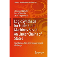 Logic Synthesis for Finite State Machines Based on Linear Chains of States: Foun [Hardcover]