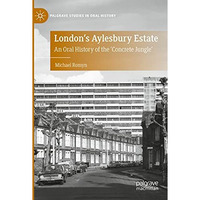 London's Aylesbury Estate: An Oral History of the 'Concrete Jungle' [Paperback]