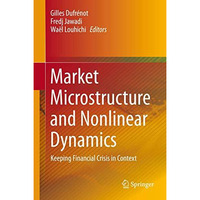 Market Microstructure and Nonlinear Dynamics: Keeping Financial Crisis in Contex [Hardcover]