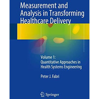 Measurement and Analysis in Transforming Healthcare Delivery: Volume 1: Quantita [Hardcover]