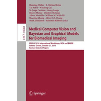 Medical Computer Vision and Bayesian and Graphical Models for Biomedical Imaging [Paperback]