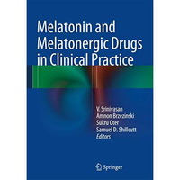 Melatonin and Melatonergic Drugs in Clinical Practice [Hardcover]