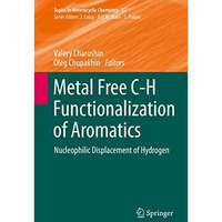 Metal Free C-H Functionalization of Aromatics: Nucleophilic Displacement of Hydr [Hardcover]