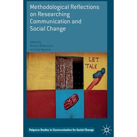 Methodological Reflections on Researching Communication and Social Change [Hardcover]