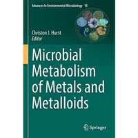 Microbial Metabolism of Metals and Metalloids [Paperback]