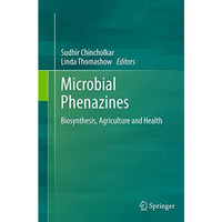 Microbial Phenazines: Biosynthesis, Agriculture and Health [Paperback]