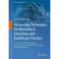 Microscopy Techniques for Biomedical Education and Healthcare Practice: Principl [Hardcover]