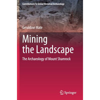 Mining the Landscape: The Archaeology of Mount Shamrock [Paperback]