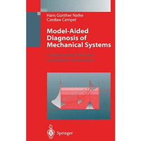 Model-Aided Diagnosis of Mechanical Systems: Fundamentals, Detection, Localizati [Paperback]