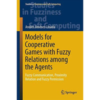 Models for Cooperative Games with Fuzzy Relations among the Agents: Fuzzy Commun [Hardcover]