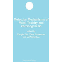 Molecular Mechanisms of Metal Toxicity and Carcinogenesis [Paperback]