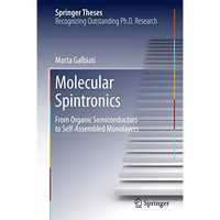 Molecular Spintronics: From Organic Semiconductors to Self-Assembled Monolayers [Hardcover]