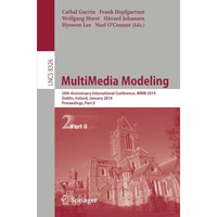 MultiMedia Modeling: 20th Anniversary International Conference, MMM 2014, Dublin [Paperback]