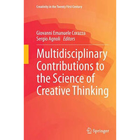 Multidisciplinary Contributions to the Science of Creative Thinking [Paperback]