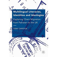 Multilingual Literacies, Identities and Ideologies: Exploring Chain Migration fr [Hardcover]