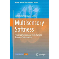 Multisensory Softness: Perceived Compliance from Multiple Sources of Information [Hardcover]