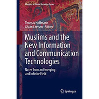 Muslims and the New Information and Communication Technologies: Notes from an Em [Hardcover]