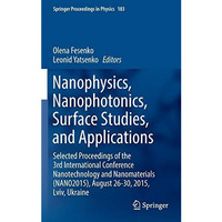 Nanophysics, Nanophotonics, Surface Studies, and Applications: Selected Proceedi [Hardcover]