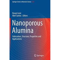 Nanoporous Alumina: Fabrication, Structure, Properties and Applications [Paperback]