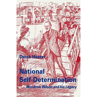 National Self-Determination: Woodrow Wilson and his Legacy [Paperback]