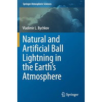 Natural and Artificial Ball Lightning in the Earths Atmosphere [Paperback]