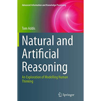 Natural and Artificial Reasoning: An Exploration of Modelling Human Thinking [Paperback]