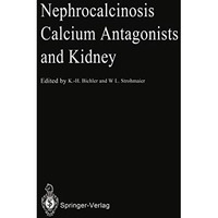 Nephrocalcinosis Calcium Antagonists and Kidney [Paperback]