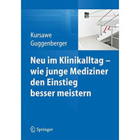 Neu im Klinikalltag - wie junge Mediziner den Einstieg besser meistern [Paperback]