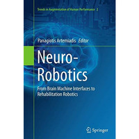 Neuro-Robotics: From Brain Machine Interfaces to Rehabilitation Robotics [Paperback]