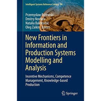 New Frontiers in Information and Production Systems Modelling and Analysis: Ince [Hardcover]