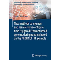 New methods to engineer and seamlessly reconfigure time triggered Ethernet based [Paperback]