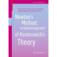 Newtons Method: an Updated Approach of Kantorovichs Theory [Paperback]