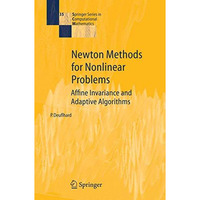 Newton Methods for Nonlinear Problems: Affine Invariance and Adaptive Algorithms [Hardcover]