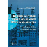 Noblesse Workshop on Non-Linear Model Based Image Analysis: Proceedings of NMBIA [Paperback]