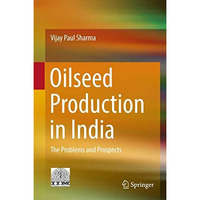 Oilseed Production in India: The Problems and Prospects [Hardcover]