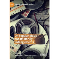 On Popular Music and Its Unruly Entanglements [Paperback]