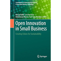 Open Innovation in Small Business: Creating Values for Sustainability [Hardcover]