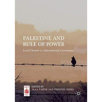 Palestine and Rule of Power: Local Dissent vs. International Governance [Hardcover]