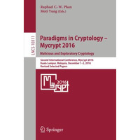 Paradigms in Cryptology  Mycrypt 2016. Malicious and Exploratory Cryptology: Se [Paperback]